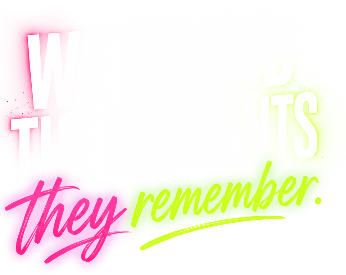 We brand the moments they remember.